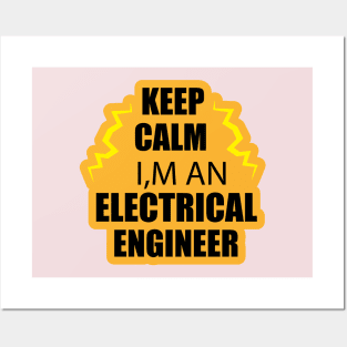 Keep Calm i am an Electrical Engineer for Electrical Engineers  and Engineering Students Posters and Art